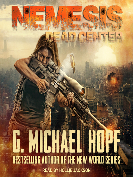 Title details for Nemesis, Dead Center by G. Michael Hopf - Wait list